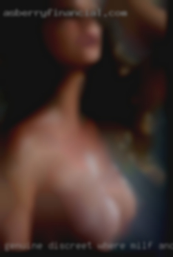 Genuine, discreet where milf and reliable.